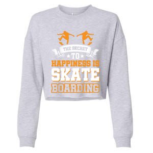 The Secret To Happiness Is Skateboarding Gift Cropped Pullover Crew