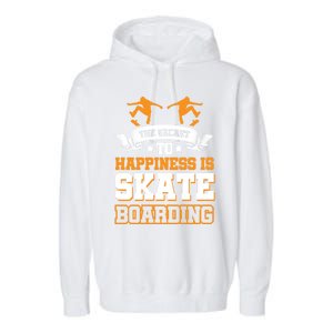 The Secret To Happiness Is Skateboarding Gift Garment-Dyed Fleece Hoodie