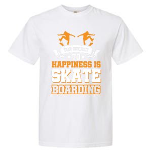 The Secret To Happiness Is Skateboarding Gift Garment-Dyed Heavyweight T-Shirt