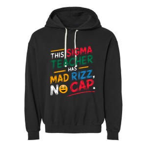 This Sigma Teacher Has Mad Rizz No Cap Funny Sigma Teacher Garment-Dyed Fleece Hoodie