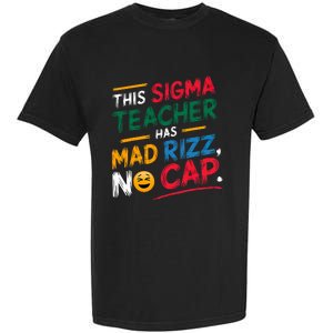 This Sigma Teacher Has Mad Rizz No Cap Funny Sigma Teacher Garment-Dyed Heavyweight T-Shirt