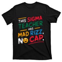 This Sigma Teacher Has Mad Rizz No Cap Funny Sigma Teacher T-Shirt