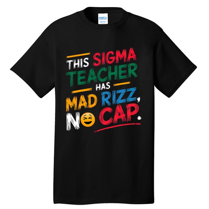 This Sigma Teacher Has Mad Rizz No Cap Funny Sigma Teacher Tall T-Shirt