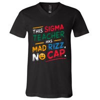 This Sigma Teacher Has Mad Rizz No Cap Funny Sigma Teacher V-Neck T-Shirt