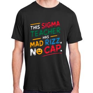 This Sigma Teacher Has Mad Rizz No Cap Funny Sigma Teacher Adult ChromaSoft Performance T-Shirt