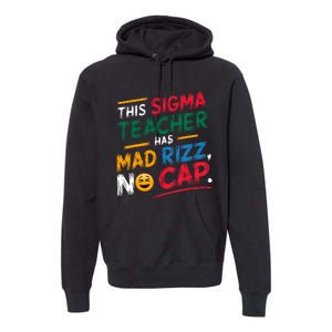 This Sigma Teacher Has Mad Rizz No Cap Funny Sigma Teacher Premium Hoodie