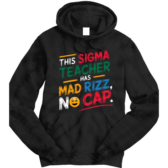 This Sigma Teacher Has Mad Rizz No Cap Funny Sigma Teacher Tie Dye Hoodie