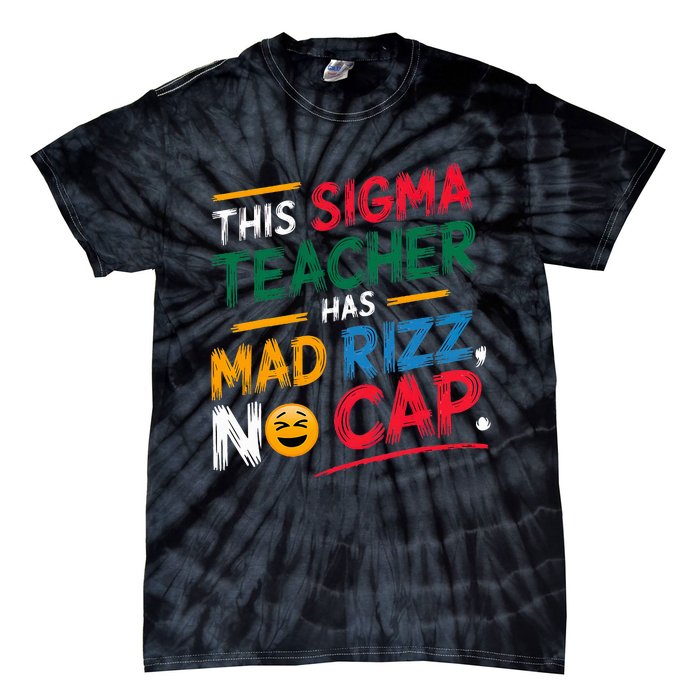 This Sigma Teacher Has Mad Rizz No Cap Funny Sigma Teacher Tie-Dye T-Shirt