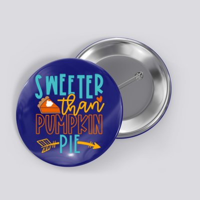 Thanksgiving Sweeter Than Pumpkin Pie Arrow Meaningful Gift Button