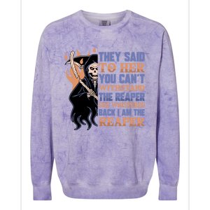 They Said To Her You Cant Withstand The Reaper She Whisper Gift Colorblast Crewneck Sweatshirt