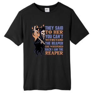 They Said To Her You Cant Withstand The Reaper She Whisper Gift Tall Fusion ChromaSoft Performance T-Shirt