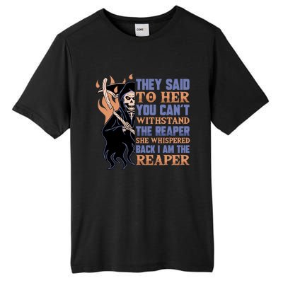 They Said To Her You Cant Withstand The Reaper She Whisper Gift Tall Fusion ChromaSoft Performance T-Shirt