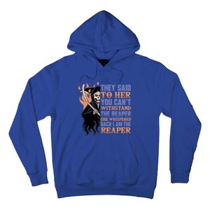 They Said To Her You Cant Withstand The Reaper She Whisper Gift Hoodie