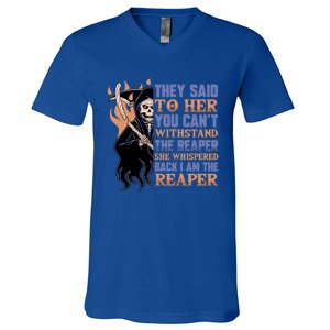 They Said To Her You Cant Withstand The Reaper She Whisper Gift V-Neck T-Shirt