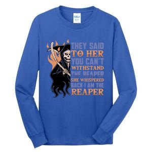 They Said To Her You Cant Withstand The Reaper She Whisper Gift Tall Long Sleeve T-Shirt