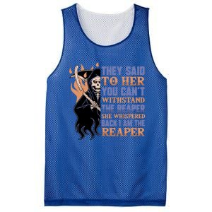 They Said To Her You Cant Withstand The Reaper She Whisper Gift Mesh Reversible Basketball Jersey Tank