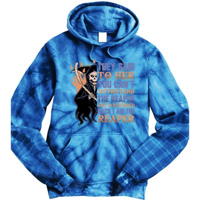 They Said To Her You Cant Withstand The Reaper She Whisper Gift Tie Dye Hoodie