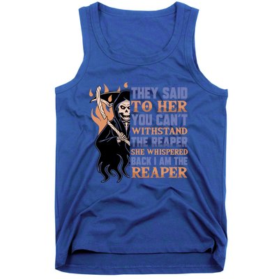 They Said To Her You Cant Withstand The Reaper She Whisper Gift Tank Top