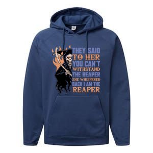 They Said To Her You Cant Withstand The Reaper She Whisper Gift Performance Fleece Hoodie