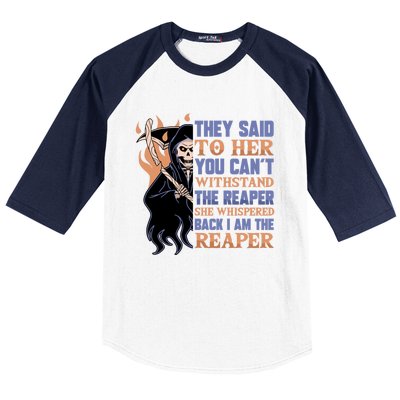 They Said To Her You Cant Withstand The Reaper She Whisper Gift Baseball Sleeve Shirt