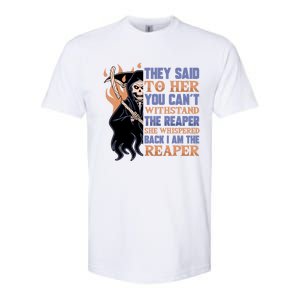 They Said To Her You Cant Withstand The Reaper She Whisper Gift Softstyle CVC T-Shirt