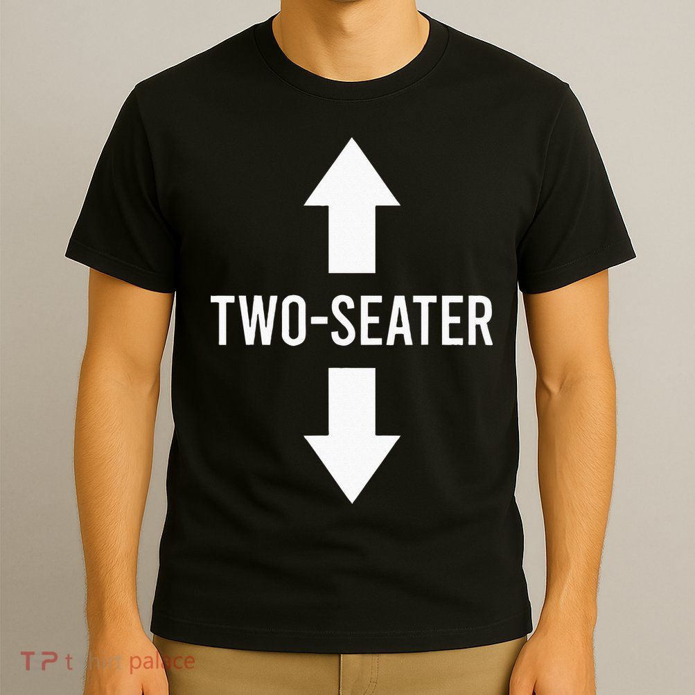 Two Seater TwoSeater 2 Seater Two Seater T-Shirt