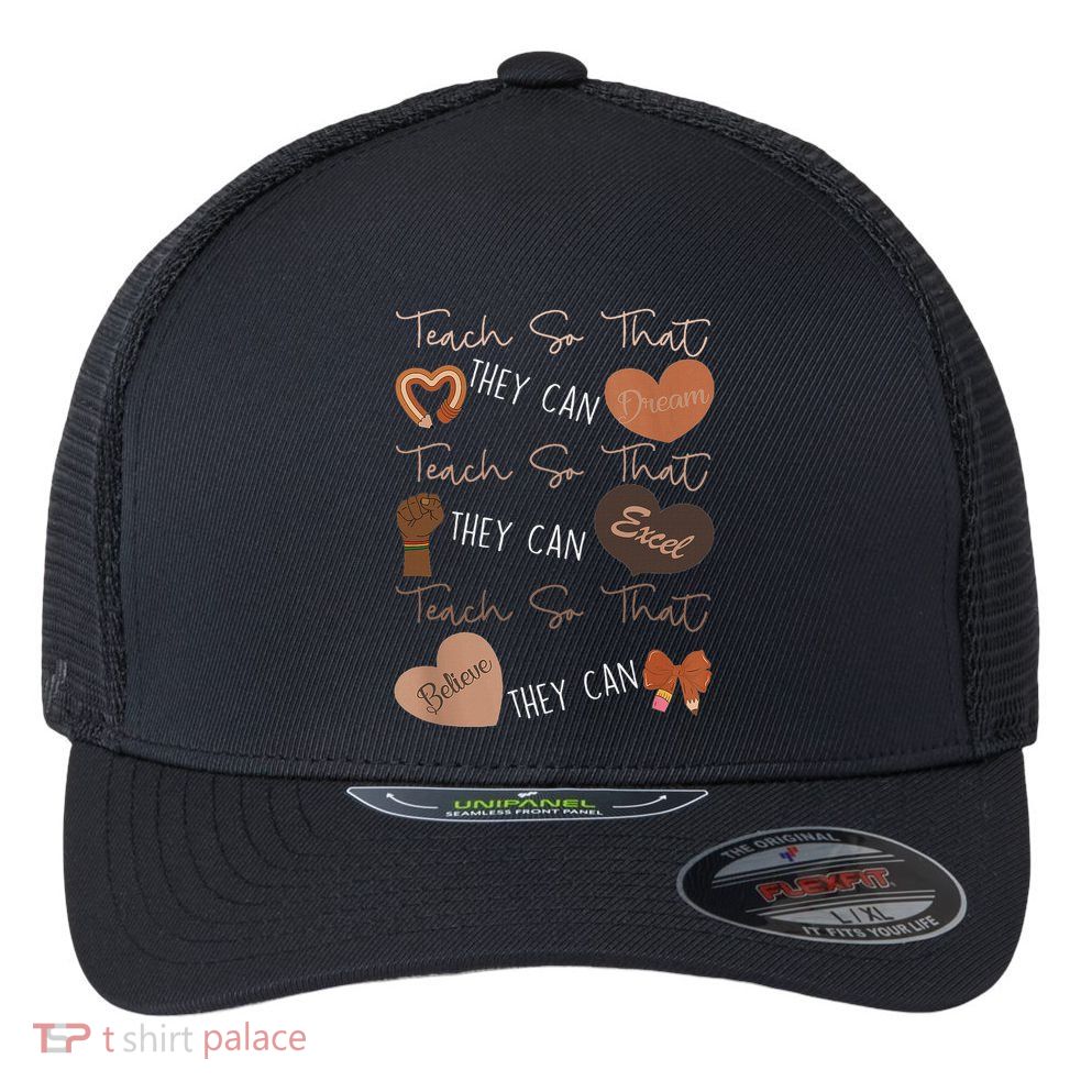 Teach So That They Can Dream Excel Teacher Flexfit Unipanel Trucker Cap