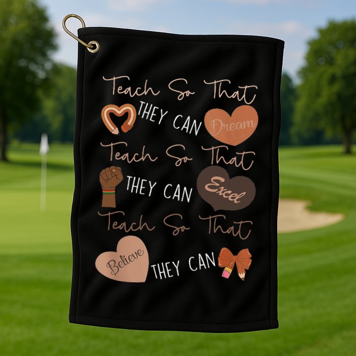 Teach So That They Can Dream Excel Teacher Golf Towel
