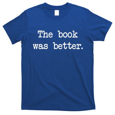 Typewriter Style The Book Was Better Cool Gift T-Shirt