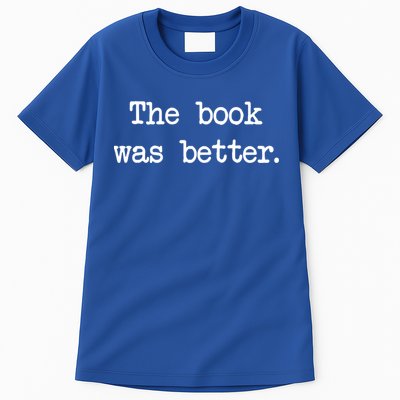 Typewriter Style The Book Was Better Cool Gift Tall T-Shirt