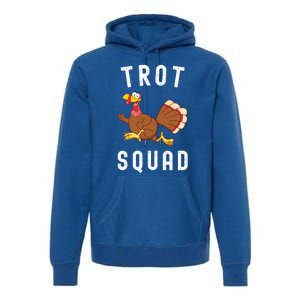 Trot Squad Turkey Run Thanksgiving Running Turkey Trot Gift Premium Hoodie