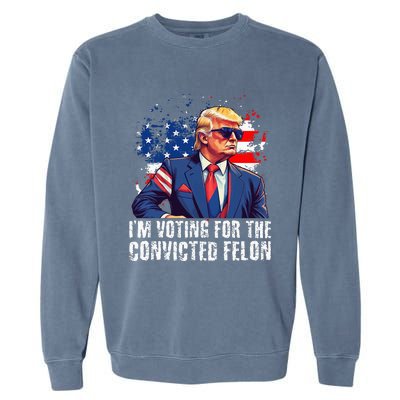 Trump Sunglasses Us Flag I Am Voting Convicted Felon Garment-Dyed Sweatshirt