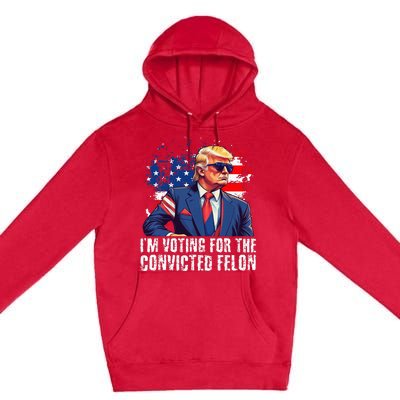 Trump Sunglasses Us Flag I Am Voting Convicted Felon Premium Pullover Hoodie