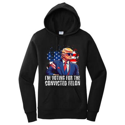 Trump Sunglasses Us Flag I Am Voting Convicted Felon Women's Pullover Hoodie