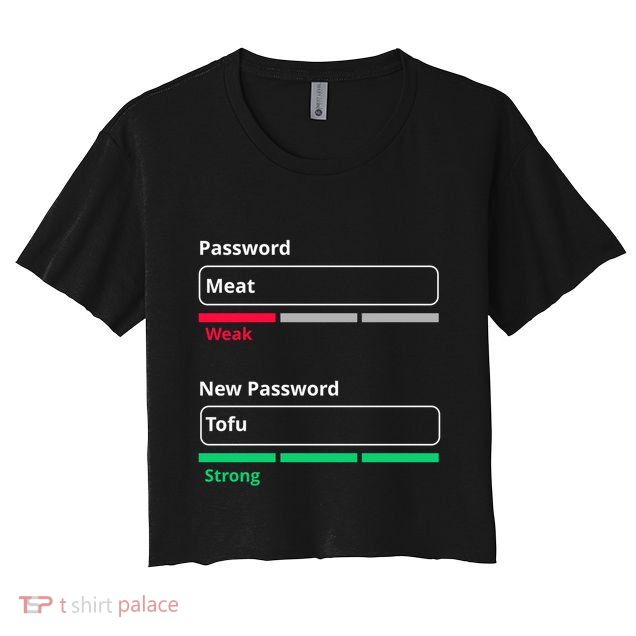 Tofu Saying Vegan Meme Password Weak Strong Tofu Cute Gift Crop Top