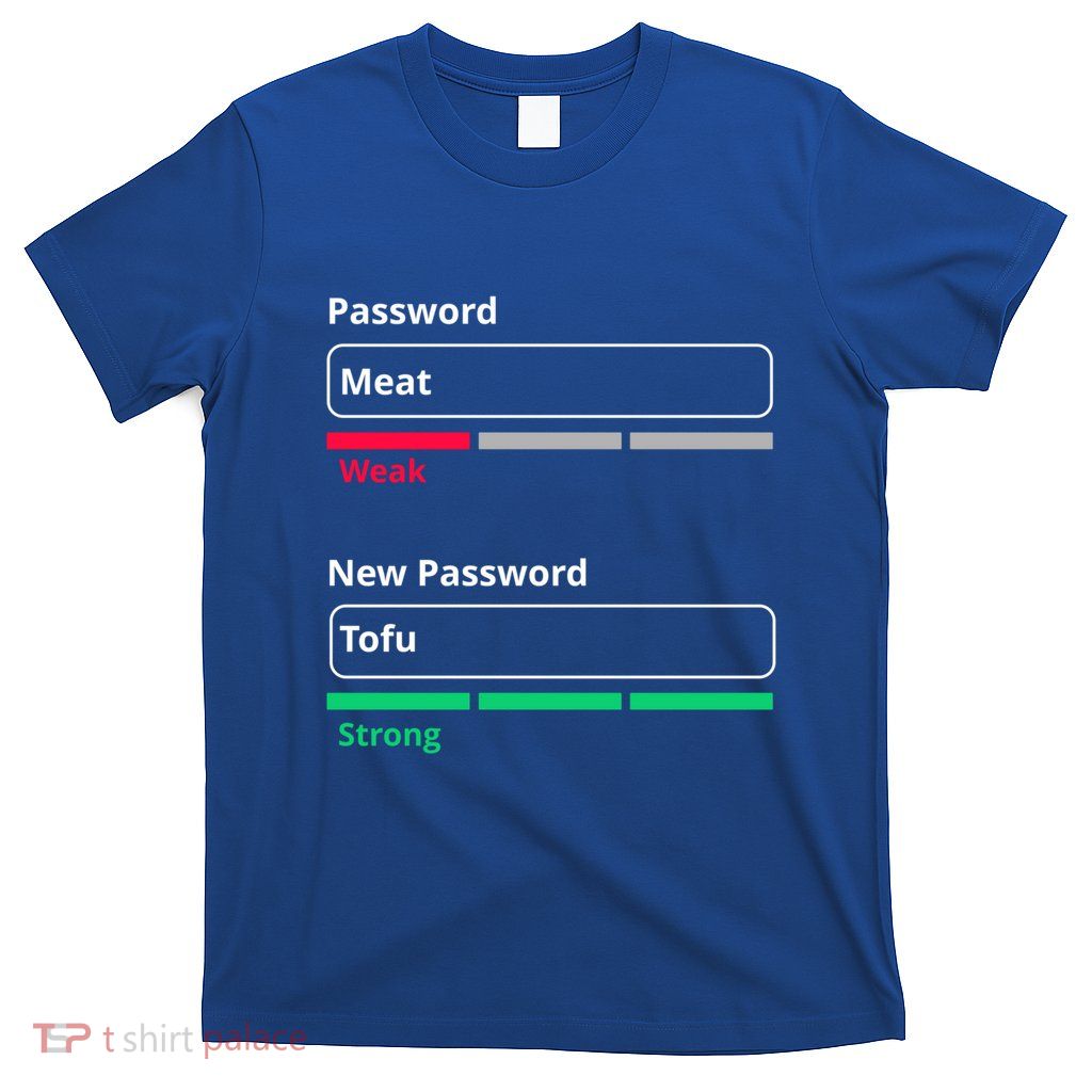 Tofu Saying Vegan Meme Password Weak Strong Tofu Cute Gift T-Shirt