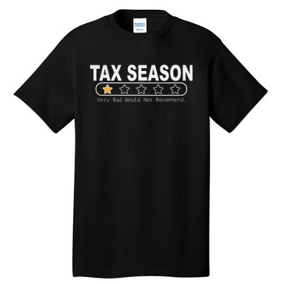 Tax Season Very Bad Would Not Recommend Cpa Accountant Tall T-Shirt