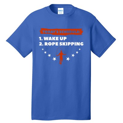 Today's Schedule Wake Up Rope Skipping Workout Exercise Cute Gift Tall T-Shirt