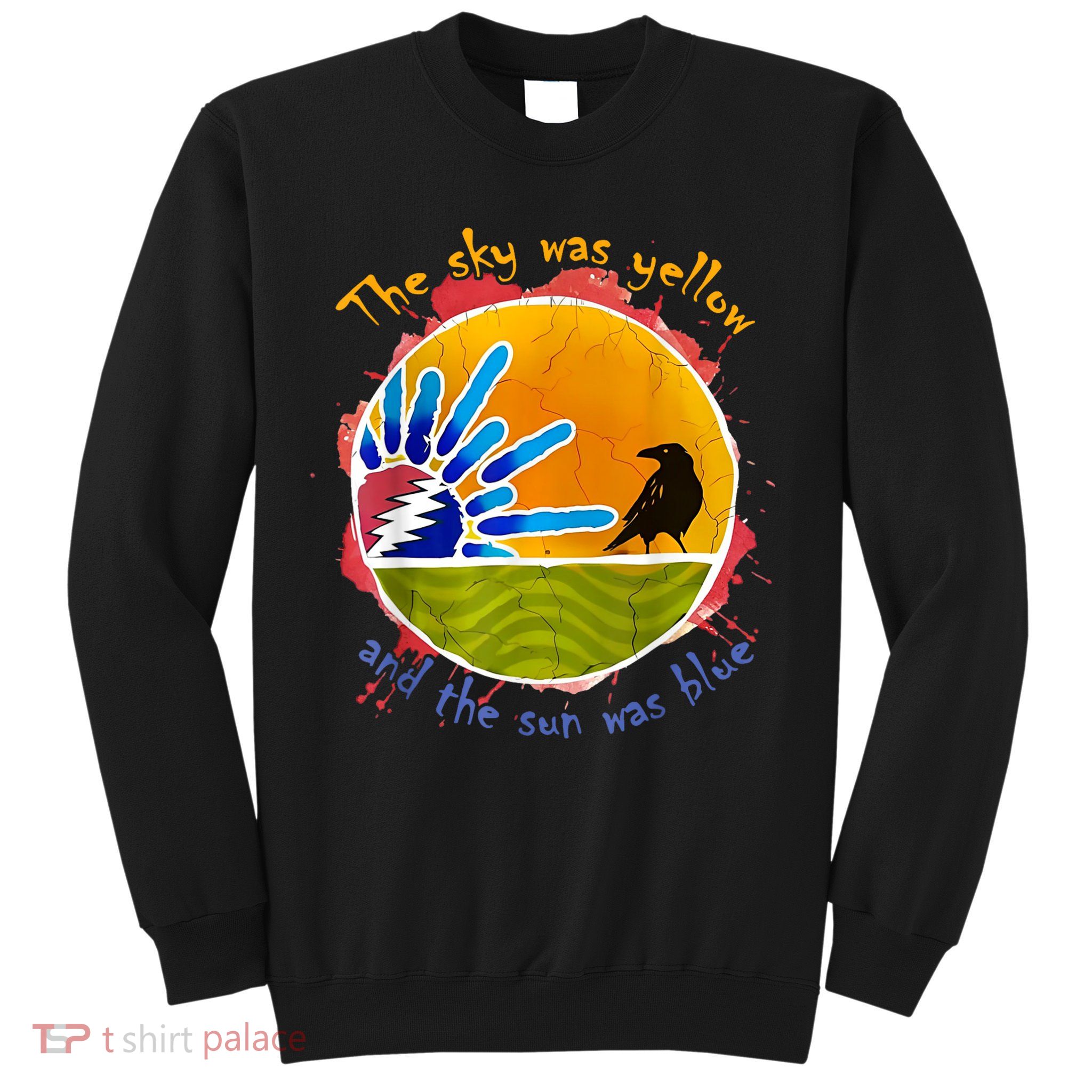 The Sky Was Yellow And The Sun Was Blue Sweatshirt