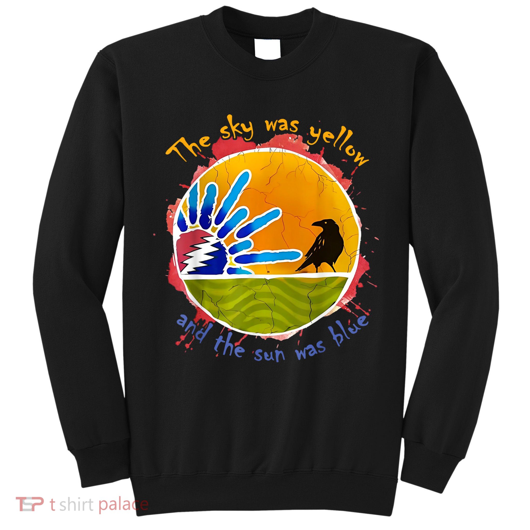 The Sky Was Yellow And The Sun Was Blue Tall Sweatshirt