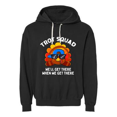 Trot Squad WeLl Get There When We Get There Thanksgiving Garment-Dyed Fleece Hoodie