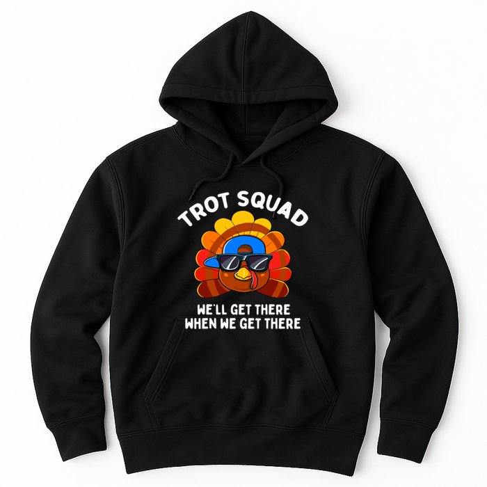 Trot Squad WeLl Get There When We Get There Thanksgiving Hoodie