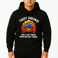 Trot Squad WeLl Get There When We Get There Thanksgiving Hoodie