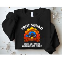 Trot Squad WeLl Get There When We Get There Thanksgiving Sweatshirt