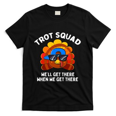 Trot Squad WeLl Get There When We Get There Thanksgiving T-Shirt