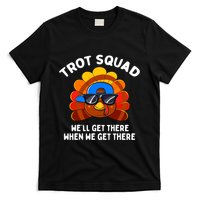 Trot Squad WeLl Get There When We Get There Thanksgiving T-Shirt