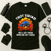 Trot Squad WeLl Get There When We Get There Thanksgiving T-Shirt