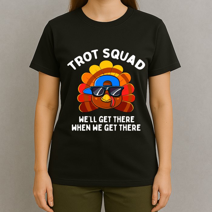 Trot Squad WeLl Get There When We Get There Thanksgiving T-Shirt