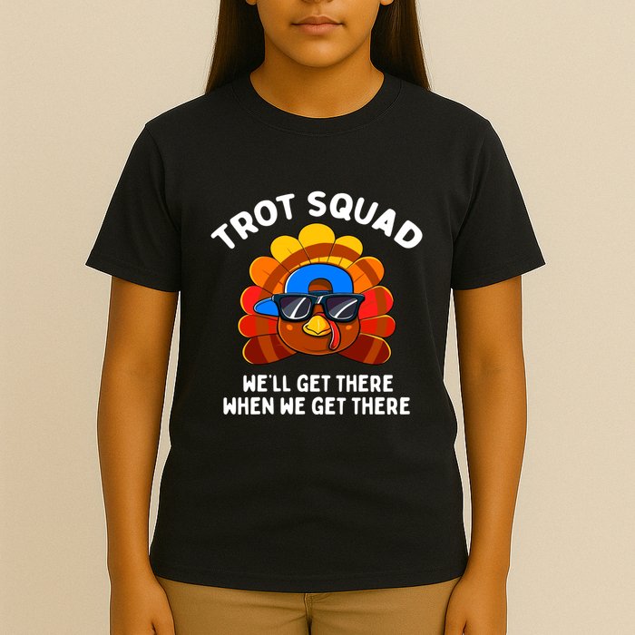 Trot Squad WeLl Get There When We Get There Thanksgiving T-Shirt