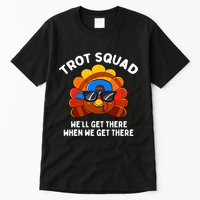 Trot Squad WeLl Get There When We Get There Thanksgiving Tall T-Shirt